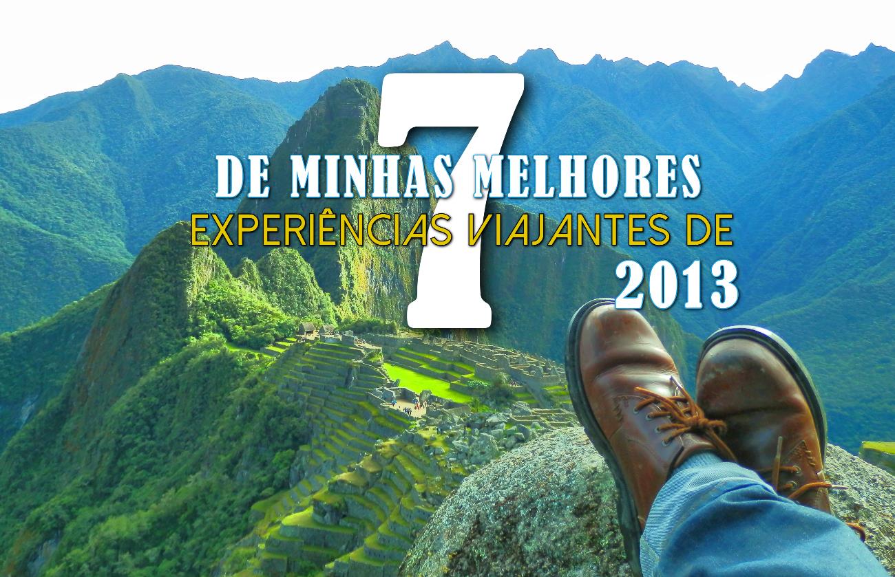 7 de Minhas Melhores Experiências Viajantes de 2013